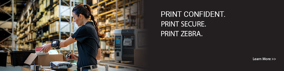 Print confident. Print secure. Print Zebra. Learn more.